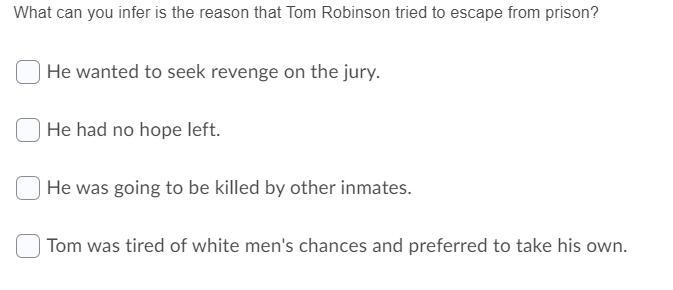 What can you infer is the reason that Tom Robinson tried to escape from prison?-example-1