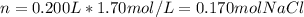 n=0.200L*1.70mol/L=0.170molNaCl