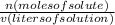 (n(moles of solute))/(v(liters of solution))