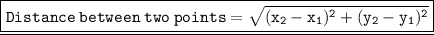 \underline{\boxed{\tt{Distance \: between \: two \: points = \sqrt{(x_2 - x_1)^(2) + (y_2 - y_1)^(2)}}}}