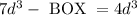 7d^3 - \text{ BOX } = 4d^3