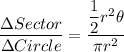 (\Delta Sector)/(\Delta Circle)=((1)/(2)r^2\theta)/(\pi r^2)