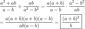 (a^2+ab)/(a-b)/(ab)/(a^2-b^2)=(a(a+b))/(a-b)\cdot(a^2-b^2)/(ab)\\\\=(a(a+b)(a+b)(a-b))/(ab(a-b))=\boxed{((a+b)^2)/(b)}