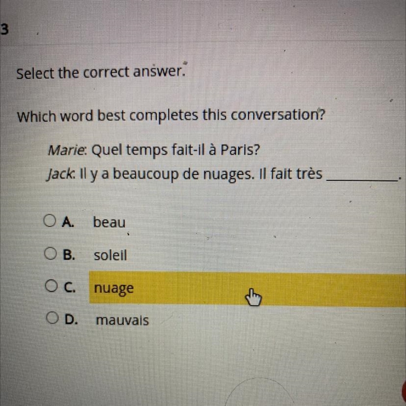 Select the correct answer. Which word best completes this conversation? Marie: Quel-example-1