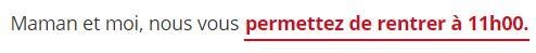 Complete the sentence using "permettre de rentrer à 11h00". Remember to-example-1