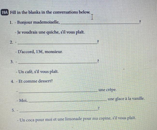 Fill in the blanks in the conversations below. I 1. - Bonjour mademoiselle, ? - Je-example-1