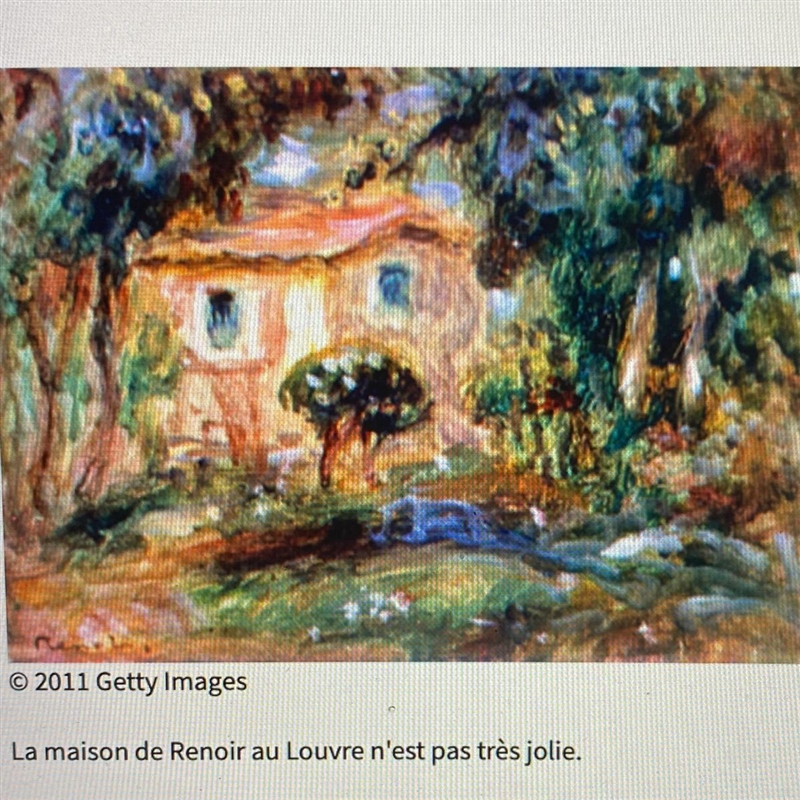 La maison de Renoir au Louvre n'est pas très jolie. Choose the answer which correctly-example-1