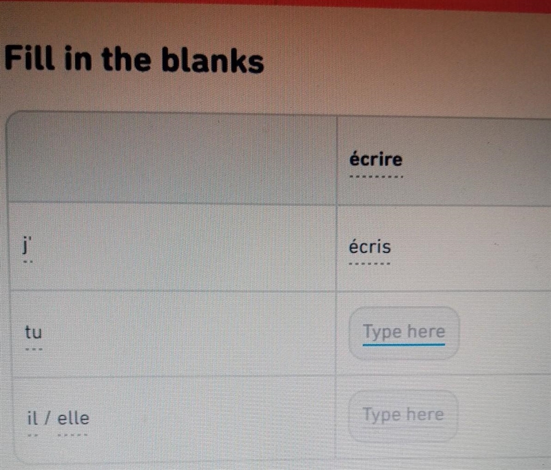 HElP!! How do you say écris when before it says tu and the other one il/elle?​-example-1