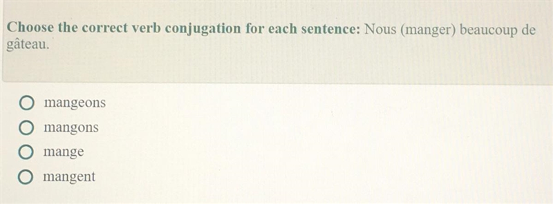 Choose the correct verb conjugation for each sentence: Nous (manger) beaucoup de g-example-1