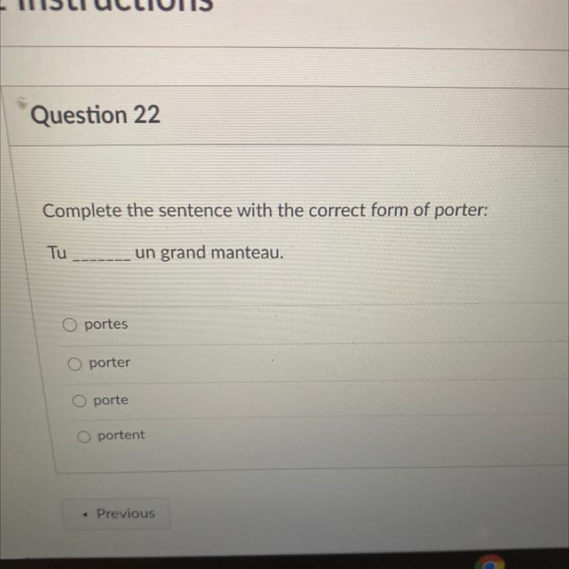 Complete the sentence with the correct form of porter: Tu___un grand manteau. portes-example-1