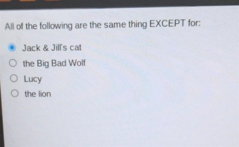 All of the following are the same thing EXCEPT for: O Jack & Jill's cat O the-example-1