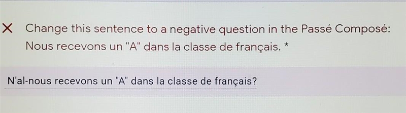 Change this sentence to a negative question in the Passé composé: Nous recevons un-example-1