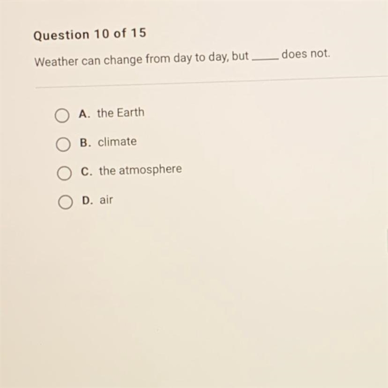 Weather can change from day to day, but does not O A the Earth O climate o the atmosphere-example-1