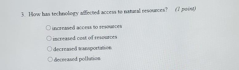 How has technology affected access to Natural Resources?​-example-1