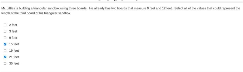 He already has two boards that measure 9 feet and 12 feet. Select all of the values-example-1