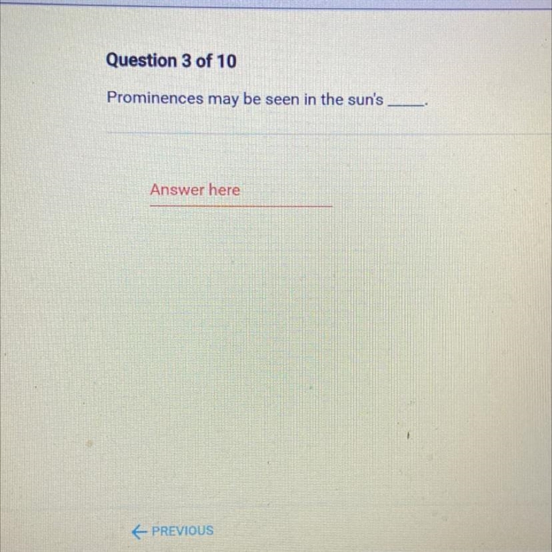 Prominences may be seen in the sun's____-example-1