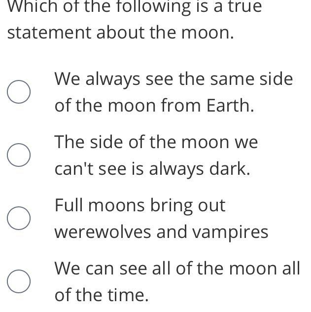 Which of the following is a true statement about the moon?-example-1