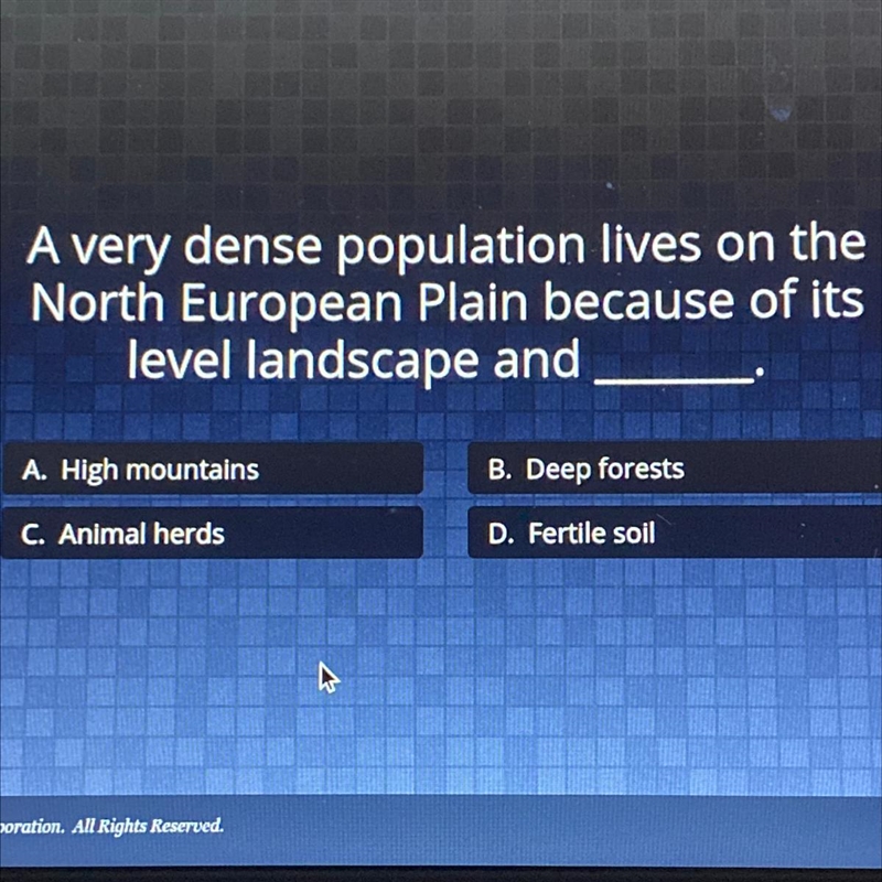 Need Help ASAP!!! A very dense population lives on the North European Plain because-example-1