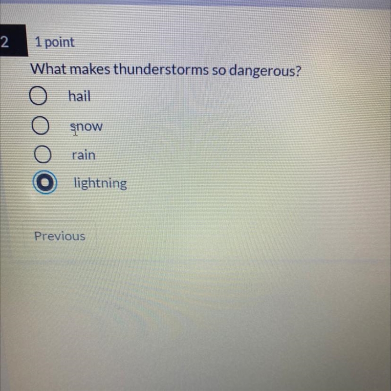 What makes thunderstorms so dangerous? hail ОО snow O O rain lightning I’ll give brainleast-example-1