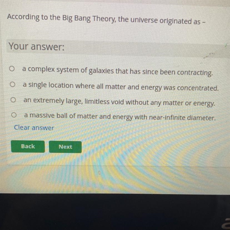 According to the Big Bang Theory, the universe originated as --example-1