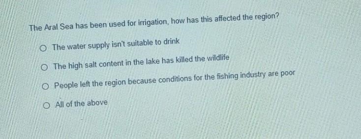 The Aral Sea has been used for irrigation, how has this affected the region? O The-example-1