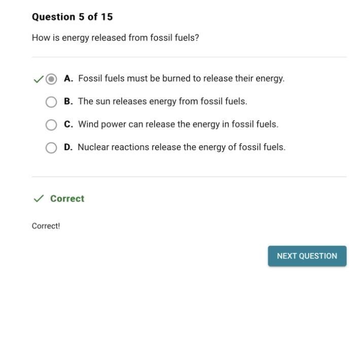 How is energy released from fossil fuels? A. Fossil fuels must be burned to release-example-1