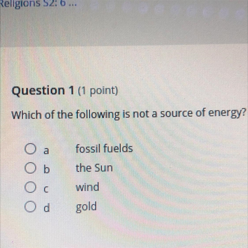 Which of the following is not a source of energy?-example-1