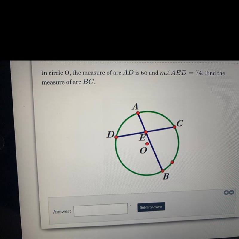 In circle 0, the measure of arc AD is 60 and m/_ AED= 74. Find the mesure of arc BC-example-1