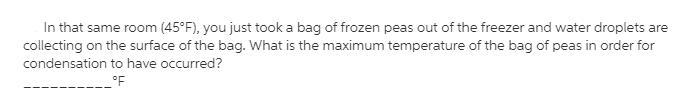 You just took a bag of frozen peas out of the freezer and water droplets are collecting-example-2