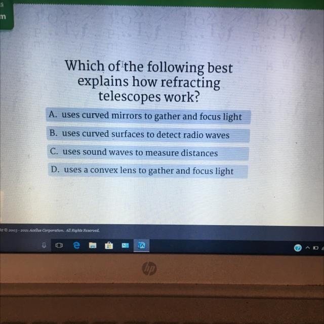 Which of the following best explains how refracting telescopes work? A. uses curved-example-1