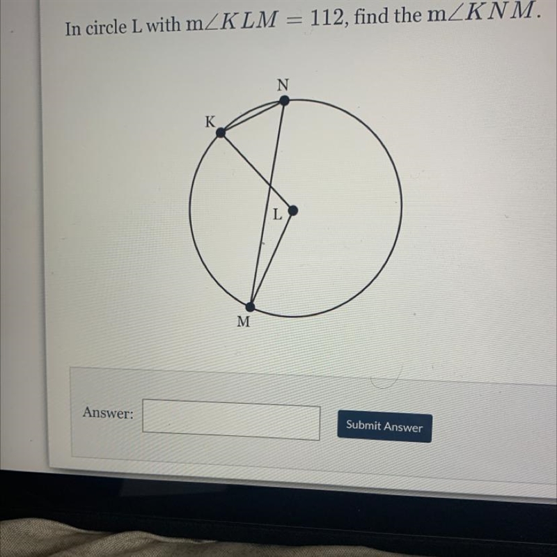 In circle L with m/_ KLM=112, find the m/_ KNM-example-1