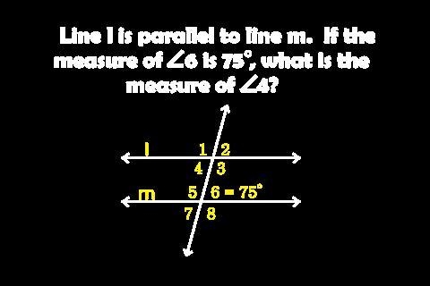 Line l is parallel to line m. If the measure of angle 6 is 75 what is the measure-example-1