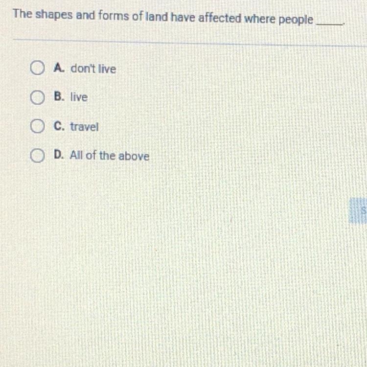 The shapes and forms of land have affected where people O A. don't live O B. live-example-1