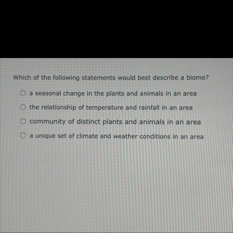 Which of the following statements would best describe a biome? A. seasonal change-example-1