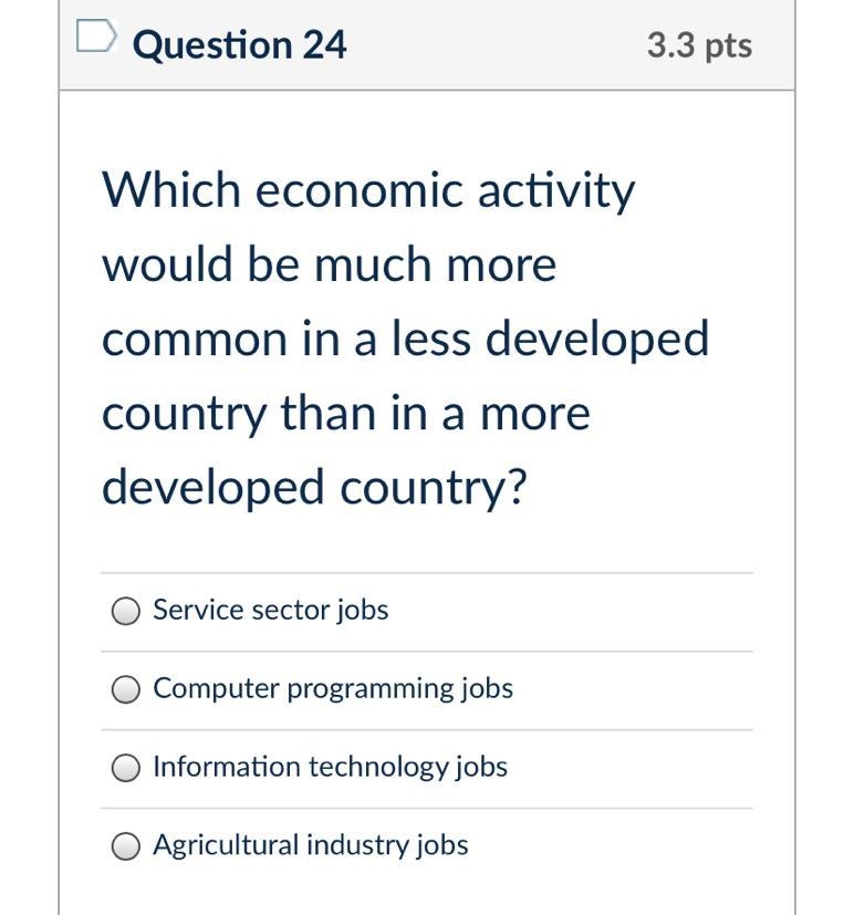 PLEASE HELPPP:))Which economic activity would be much more common in a less developed-example-1