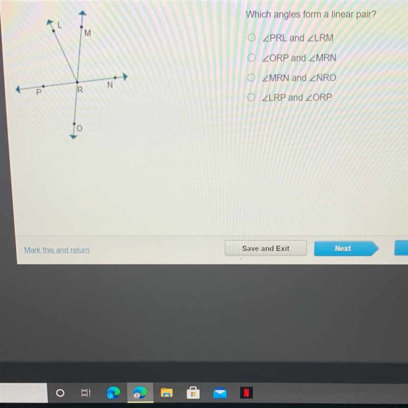 Which angles form a linear pair? O anglePRL and angleLRM O angleORP and angleMRN O-example-1