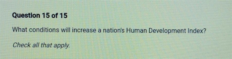 Question 15 of 15 What conditions will increase a nation's Human Development Index-example-1