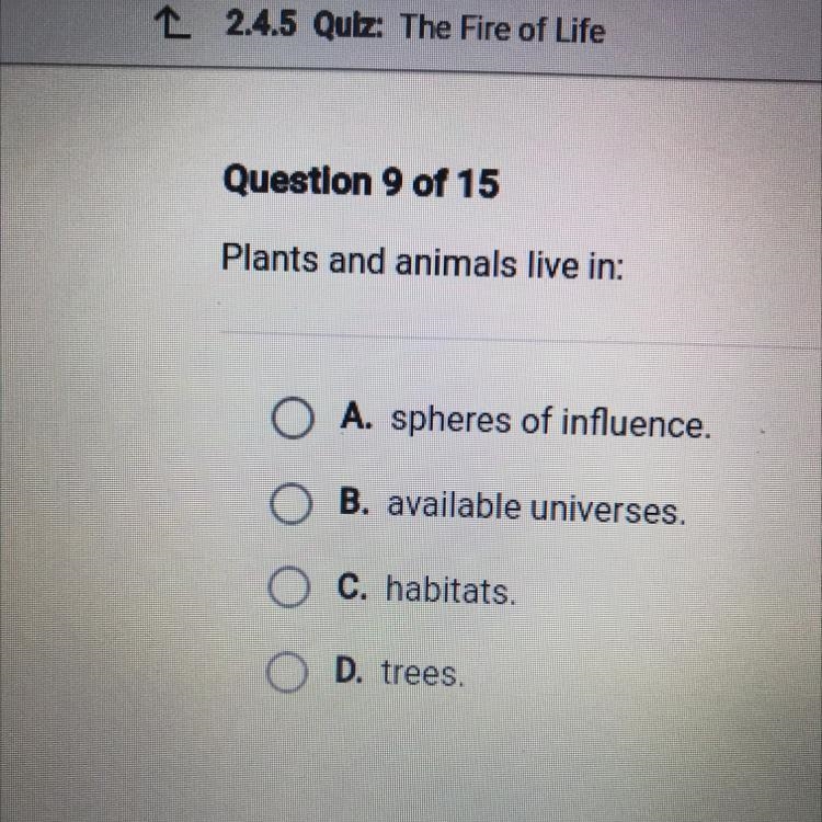 Plants and animals live in: O A. spheres of influence. O B. available universes. O-example-1