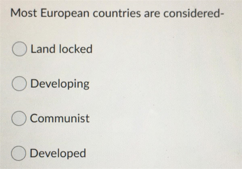 Most European countries are considered- A) Land locked B) Developing C) Communist-example-1