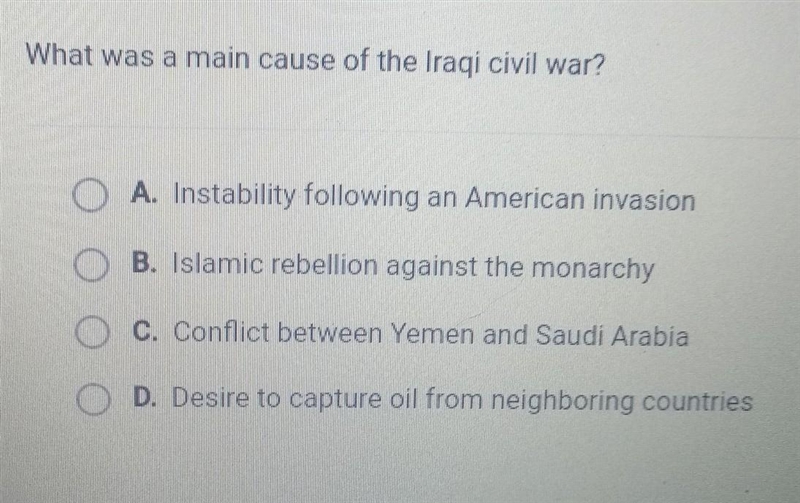 What was a main cause of the Iraqi civil war? A. Instability following an American-example-1