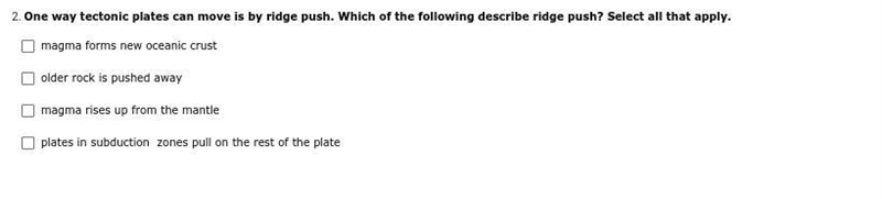 One way tectonic plates can move is by ridge push. Which of the following describe-example-1