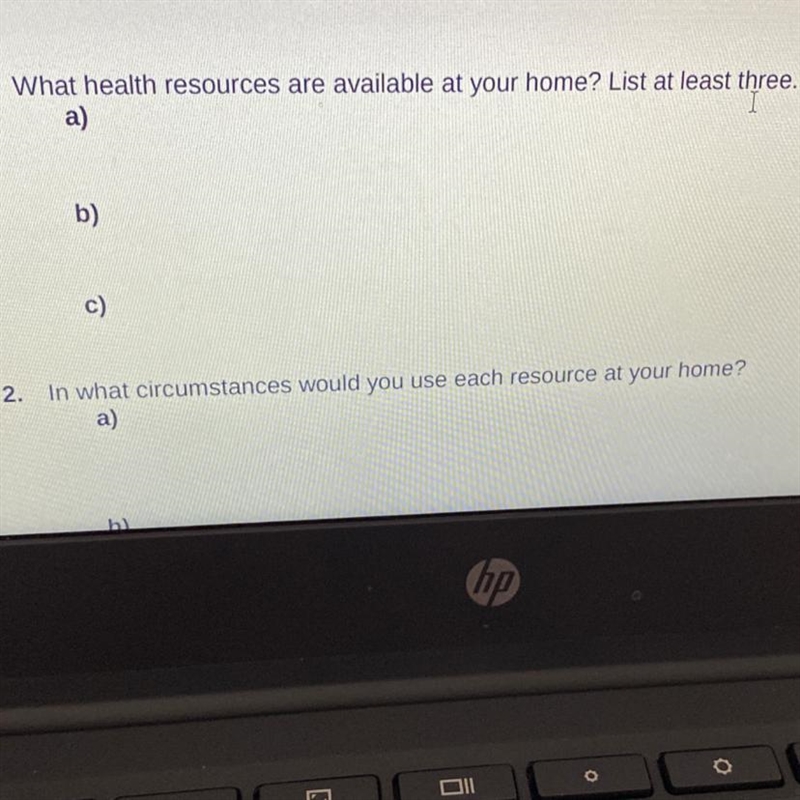 1. What health resources are available at your home? List at least three. I a) b) c-example-1