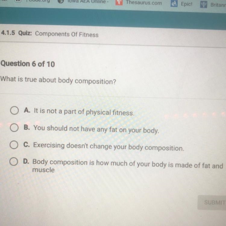 What is true about body composition? A. It is not a part of physical fitness. B. You-example-1