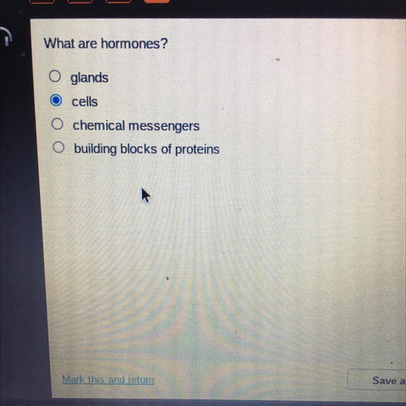 What are hormones? O glands cells chemical messengers O building blocks of proteins-example-1