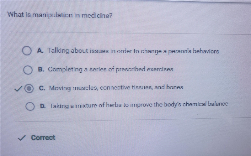 What is manipulation in medicine? A. Completing a series of prescribed exercises B-example-1