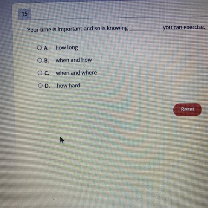 15 Your time is important and so is knowing. you can exercise. OA. how long OB. when-example-1