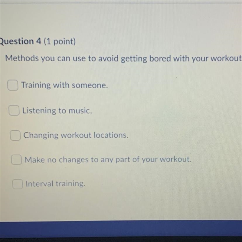 Methods you can use to avoid getting bored with your workout include (choose 4)-example-1