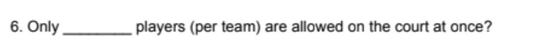 Only ________ players (per team) are allowed on the court at once? What is it called-example-1