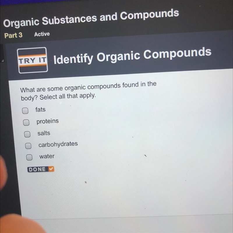 What are some organic compounds found in the body? Select all that apply. fats proteins-example-1