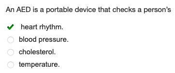 An AED is a portable device that checks a person's O heart rhythm O blood pressure-example-1